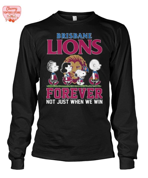 Brisbane Lions Forever Not Just When We Win T-Shirt