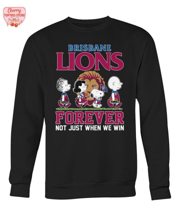 Brisbane Lions Forever Not Just When We Win T-Shirt