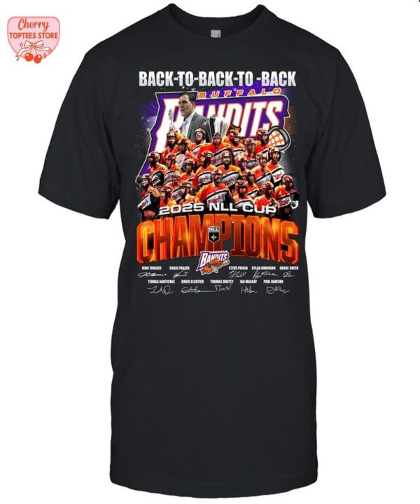 Buffalo Bandits Back To Back To Back 2025 NLL Cup Champions T-Shirt