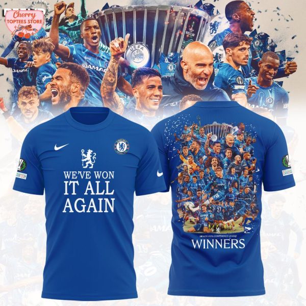 Chelsea 2024-2025 UEFA Conference Leadue Winners We’re Won It All Again T-Shirt