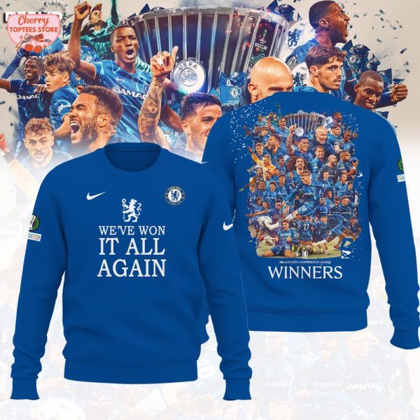 Chelsea 2024-2025 UEFA Conference Leadue Winners We’re Won It All Again T-Shirt