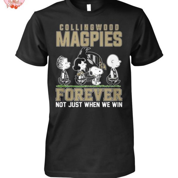 Collingwood Magpies Forever Not Just When We Win T-Shirt
