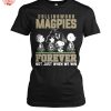 Collingwood Magpies Forever Not Just When We Win T Shirt