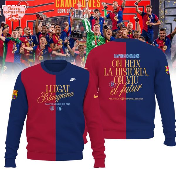 F.C Barcelona Campions de Copa On Neix La Historia On Viu El Futur 2024-2025 Hoodie