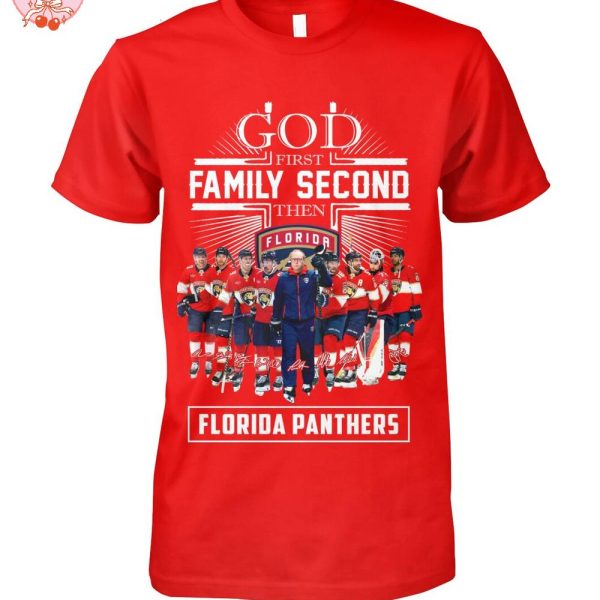 God First Family Second Then Florida Panthers 2025 T-Shirt