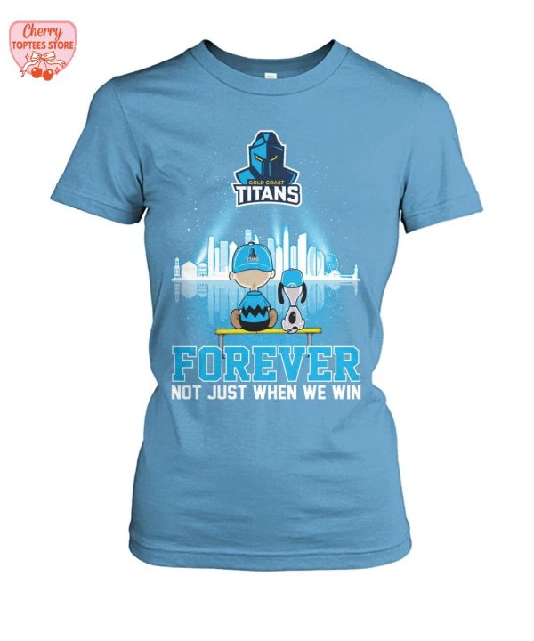 Gold Coast Titans Snoopy Peanuts Forever Not Just When We Win T-Shirt