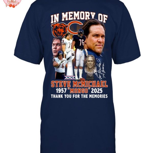 In Memory Of Steve McMichael 1957-2025 Mongo Thank You For The Memories T-Shirt