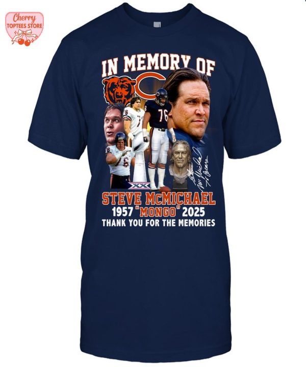 In Memory Of Steve McMichael 1957-2025 Mongo Thank You For The Memories T-Shirt