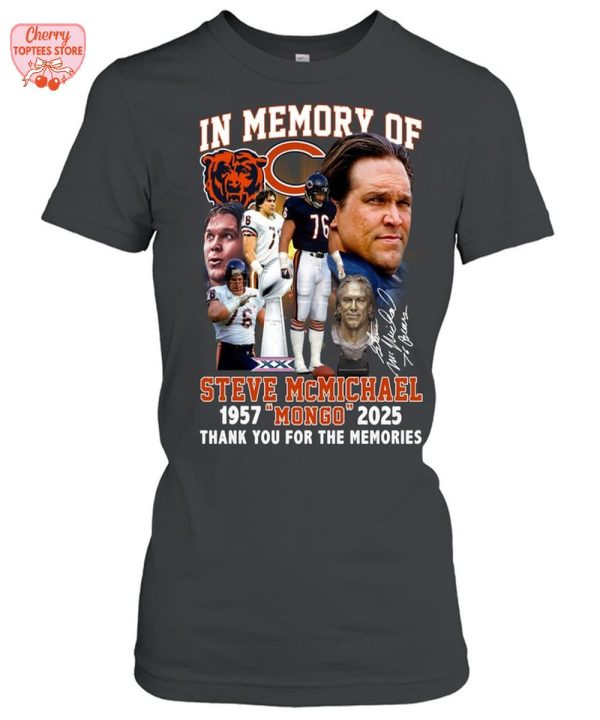 In Memory Of Steve McMichael 1957-2025 Mongo Thank You For The Memories T-Shirt
