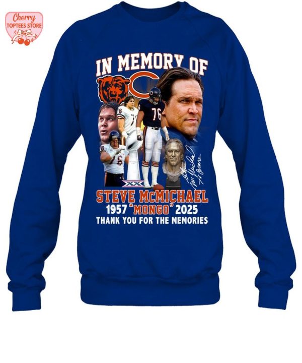 In Memory Of Steve McMichael 1957-2025 Mongo Thank You For The Memories T-Shirt