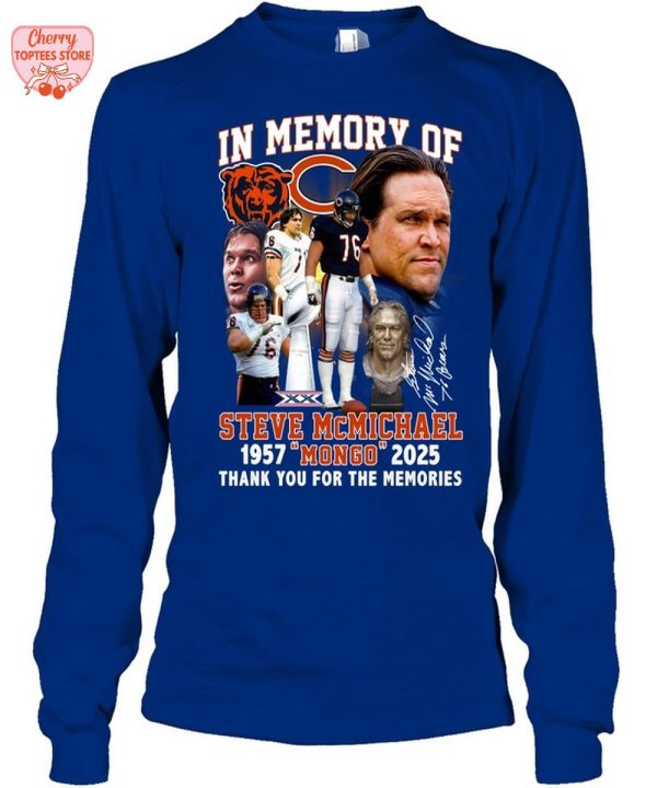 In Memory Of Steve McMichael 1957-2025 Mongo Thank You For The Memories T-Shirt