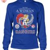 Never Underestimate A Woman Who Understands Baseball And Loves Rangers T Shirt