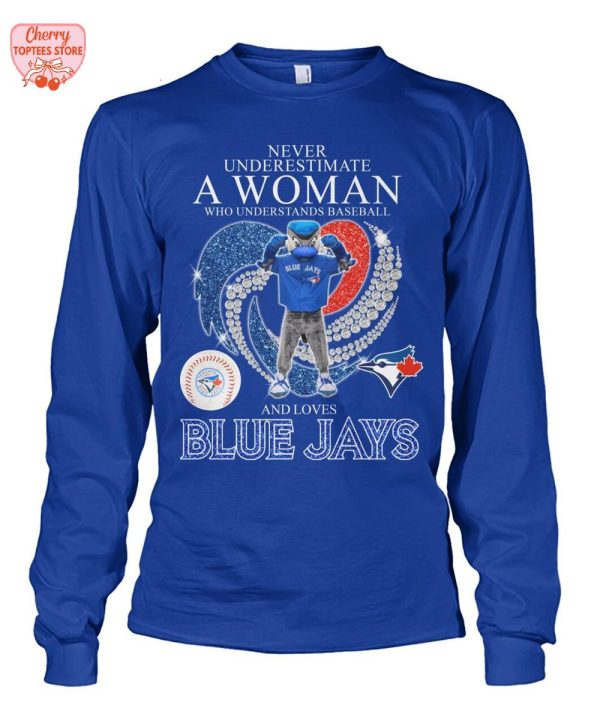 Never Underestimate A Woman Who Understands Baseball And Toronto Blue Jays T-Shirt