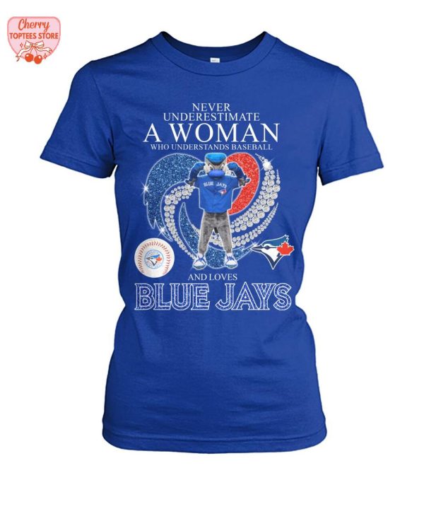 Never Underestimate A Woman Who Understands Baseball And Toronto Blue Jays T-Shirt