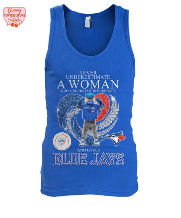 Never Underestimate A Woman Who Understands Baseball And Toronto Blue Jays T-Shirt