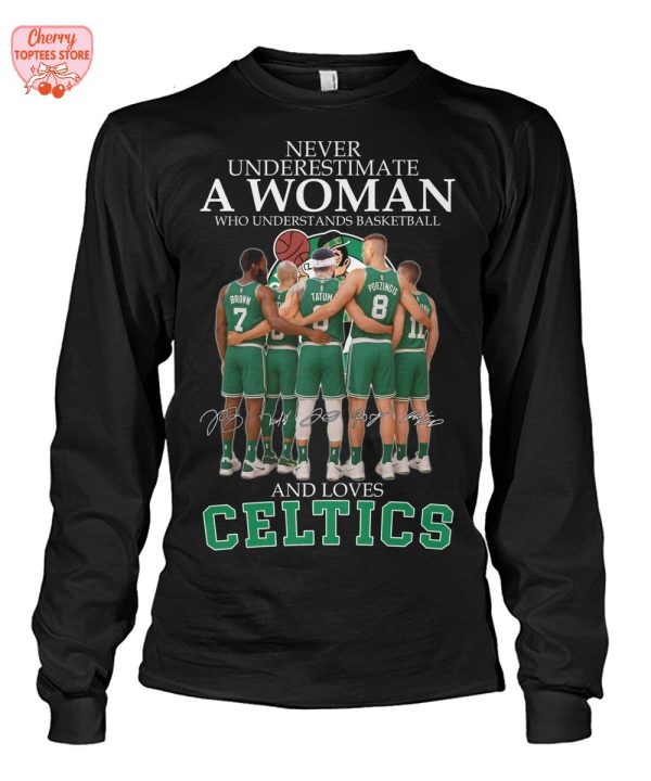 Never Underestimate A Woman Who Understands Basketball And Loves Boston Celtics T-Shirt