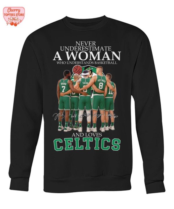 Never Underestimate A Woman Who Understands Basketball And Loves Boston Celtics T-Shirt