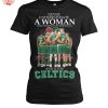 Never Underestimate A Woman Who Understands Basketball And Loves Boston Celtics T Shirt 5 6Evlo.jpg