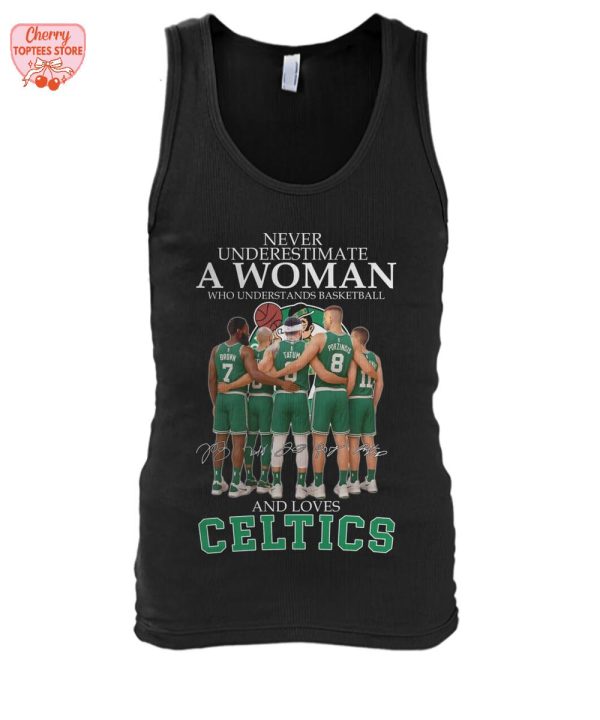 Never Underestimate A Woman Who Understands Basketball And Loves Boston Celtics T-Shirt