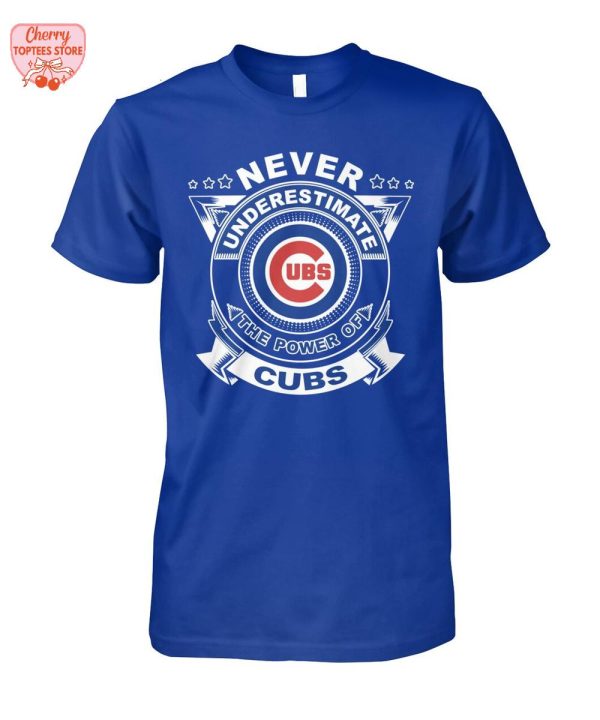 Never Underestimate The Power Of Chicago Cubs 2025 T-Shirt