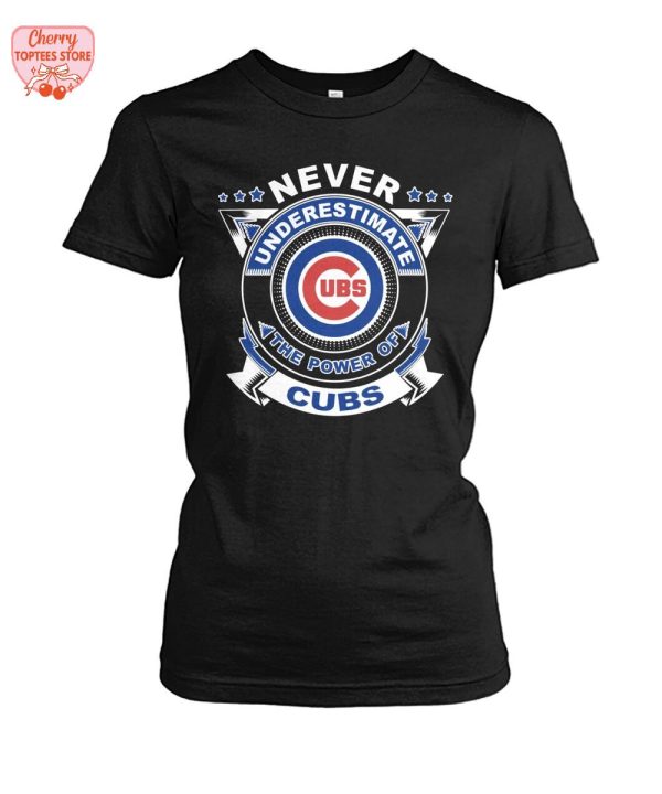Never Underestimate The Power Of Chicago Cubs 2025 T-Shirt