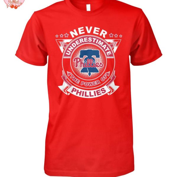 Never Underestimate The Power Of Philadelphia Phillies 2025 T-Shirt