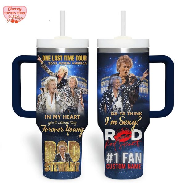 Rod Stewart One Last Time Tour 2025 North America In My Heart Forever Young Stanley Tumbler 40oz