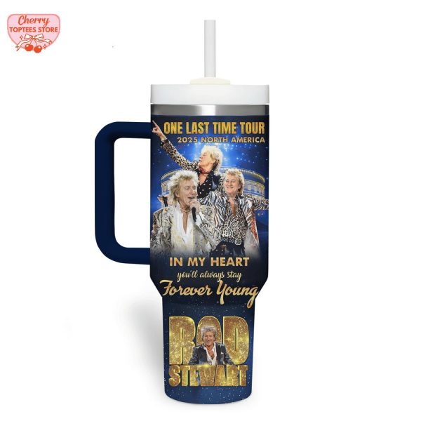 Rod Stewart One Last Time Tour 2025 North America In My Heart Forever Young Stanley Tumbler 40oz