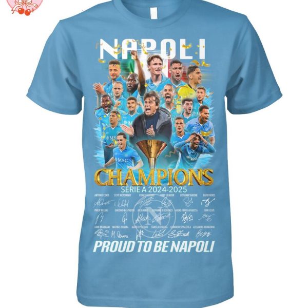 S.S.C. Napoli Champions Serie A 2024-2025 Proud To Be Napoli T-Shirt